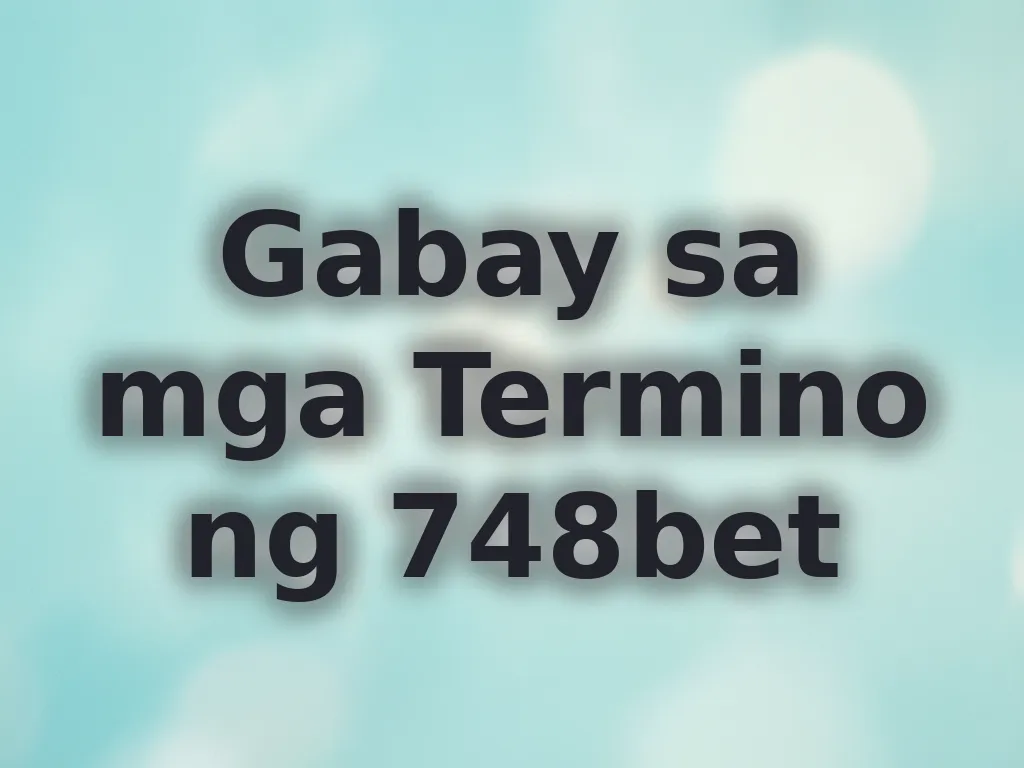 Gabay sa mga Termino ng 748bet